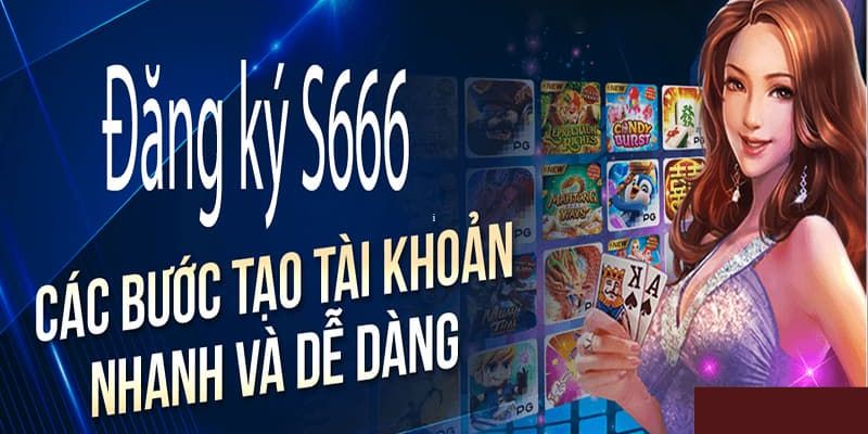 Tạo tài khoản S66 chỉ trong vài phút