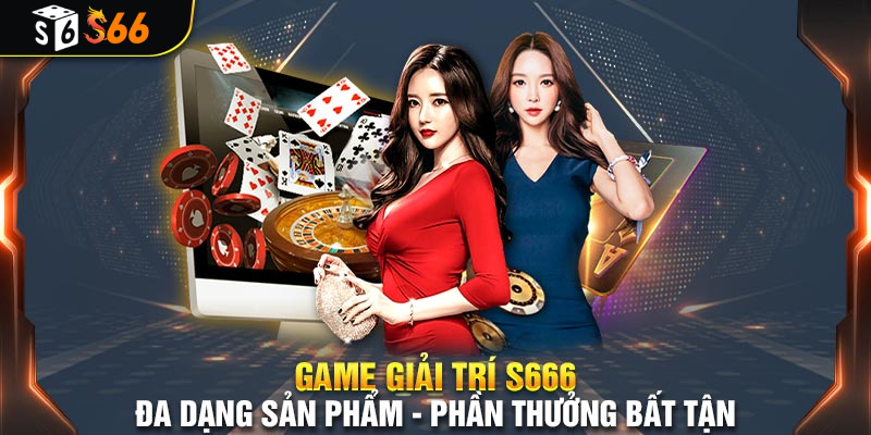 Hệ thống game giải trí S666 hấp dẫn